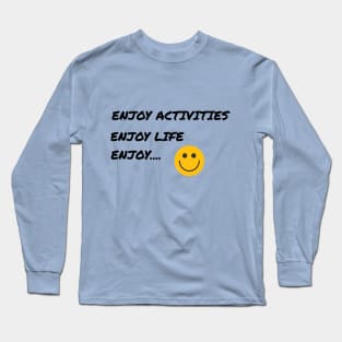 Enjoy... Long Sleeve T-Shirt